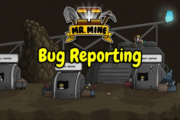 How Can You Report Bugs in Mr. Mine Idle