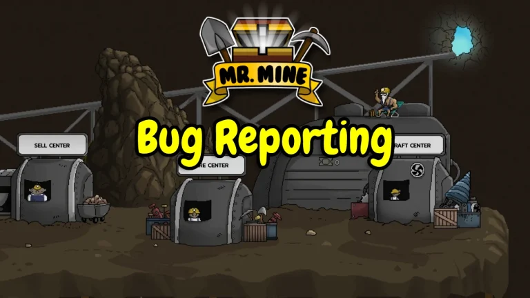How Can You Report Bugs in Mr. Mine Idle