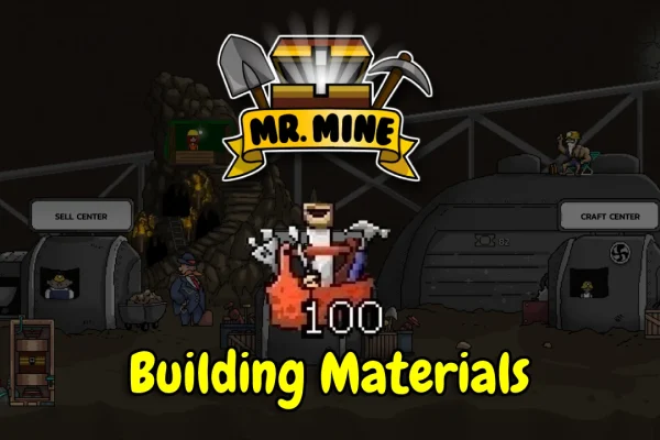 Where Can You Find Building Materials in Mr. Mine Idle