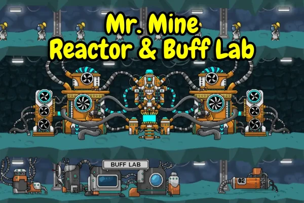 Mr. Mine Idle: Nuclear Reactor and Buff Lab