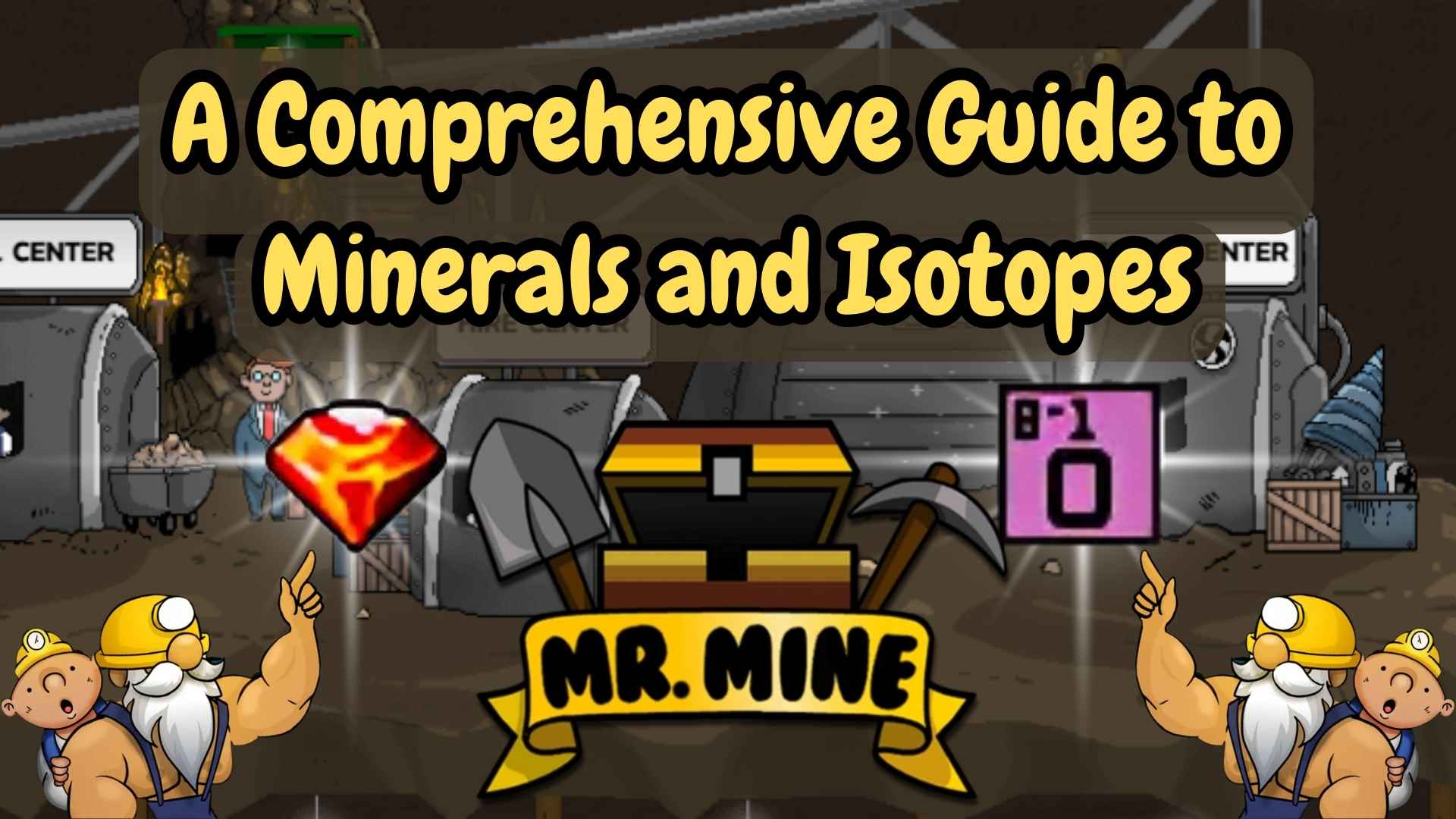 Mr Mine's Resources Illustrated banner from Mr. Mine showing miners, a glowing red gem, and an isotope symbol with the text “A Comprehensive Guide to Minerals and Isotopes.