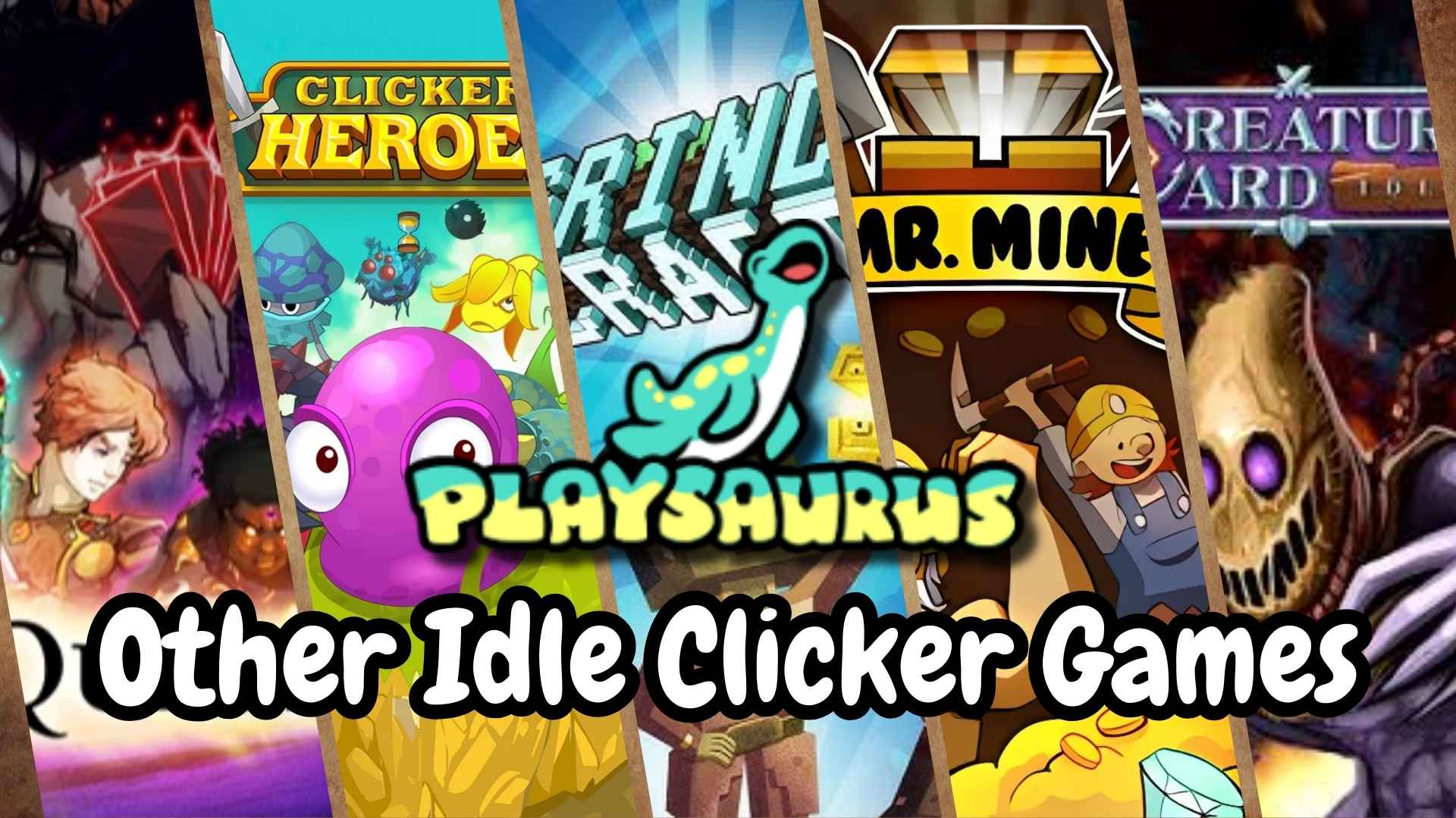 Idle clicker games Collage banner of Playsaurus idle games including Clicker Heroes, GrindCraft, Mr. Mine, Creature Card Idle, and Poker Quest with the text “Other Idle Clicker Games.