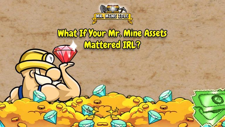 Mine Game Riches What If Your Mr. Mine Assets Mattered IRL