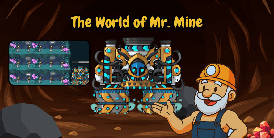 Mr Mine Minerals

Cartoon miner smiling and pointing at a futuristic mining machine, with in-game screenshots on the left, captioned “The World of Mr. Mine.