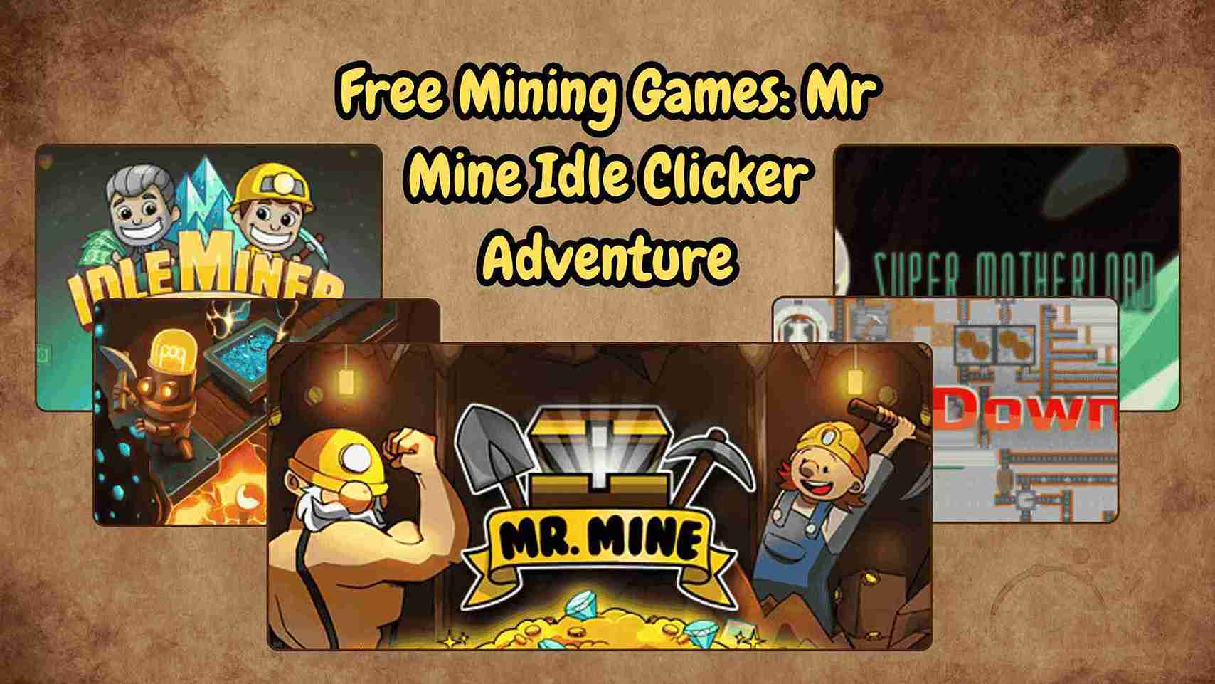 Free Mining Games Collage of free mining games featuring Idle Miner Tycoon, Deep Town, Super Motherload, Drill Down, and Mr Mine logo with miners holding tools, representing the blog Free Mining Games: Mr Mine Idle Clicker Adventure.