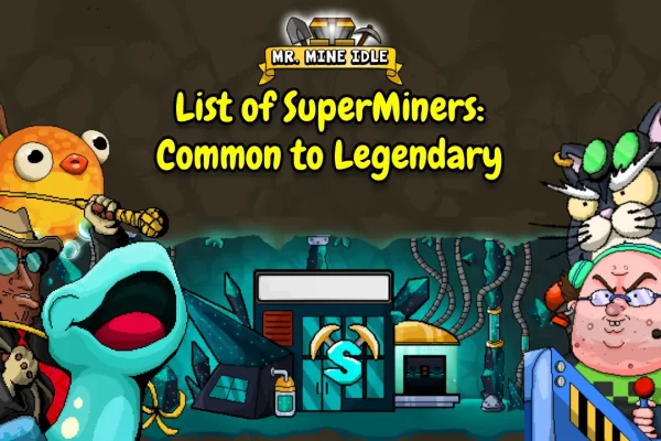 List of SuperMiners: Complete Common to Legendary Guide List of SuperMiners Complete Common to Legendary Guide