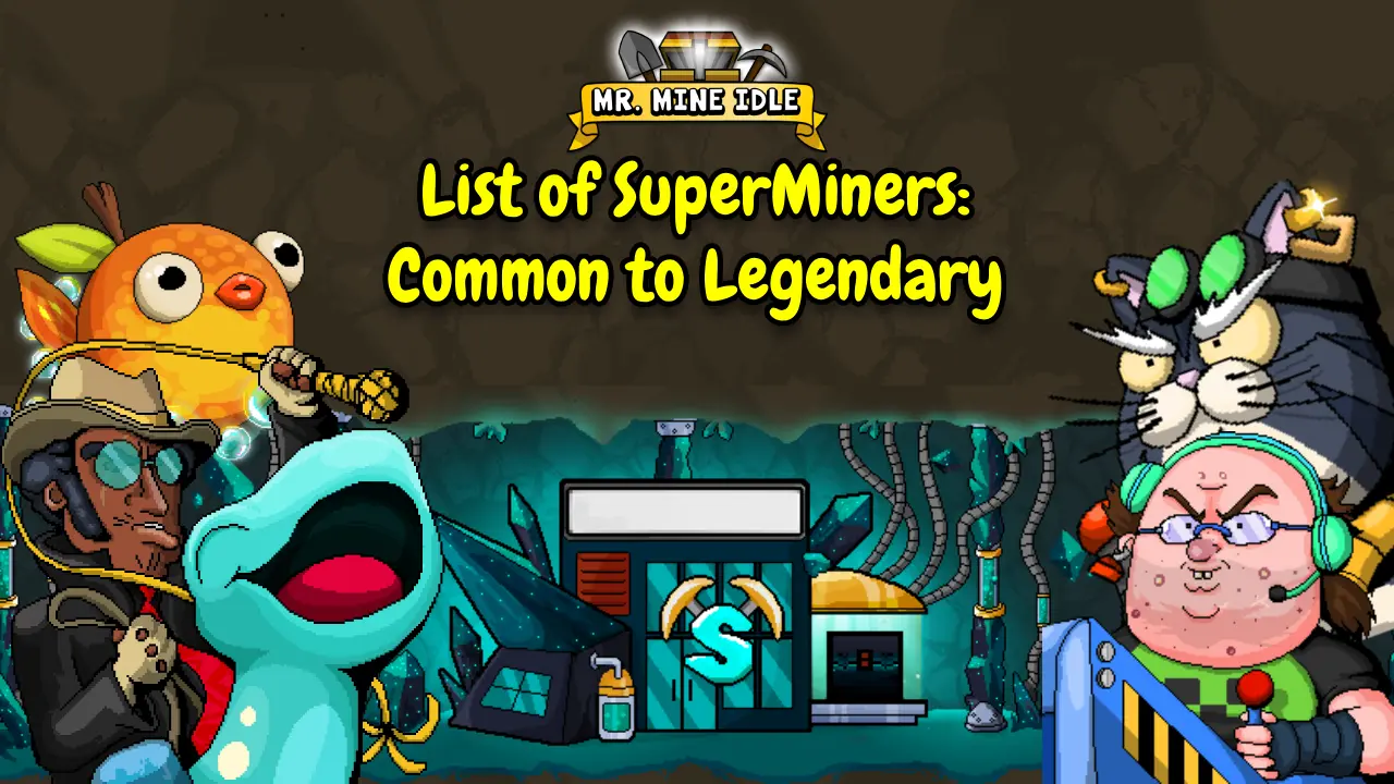 List of SuperMiners Complete Common to Legendary Guide