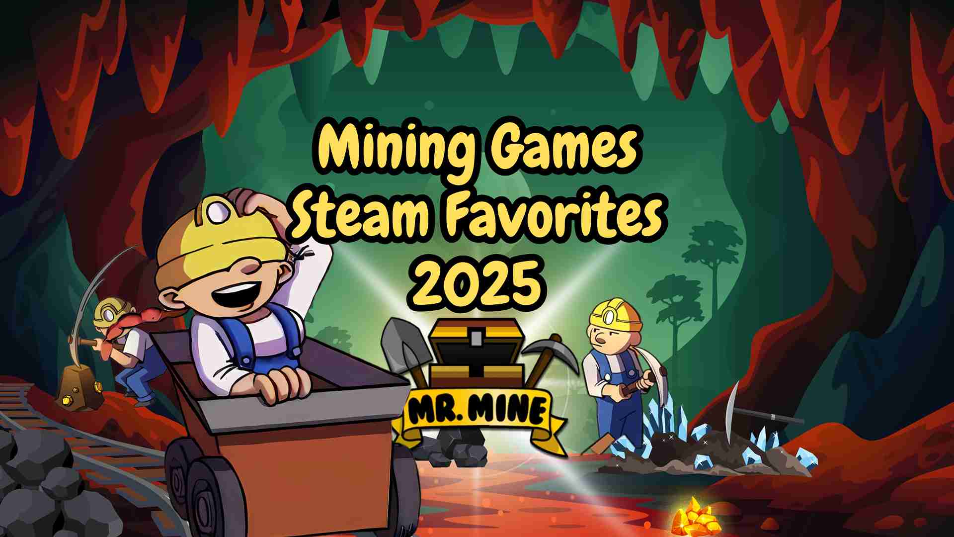 Mining Games Steam Mr. Mine themed illustration with miners in a cave, one riding a minecart and others digging for crystals. Text reads ‘Mining Games Steam Favorites 2025’ with a treasure chest logo in the center.