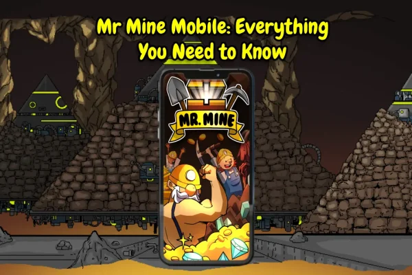 Mr Mine Mobile Everything You Need to Know