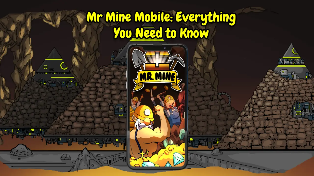 Mr Mine Mobile Everything You Need to Know