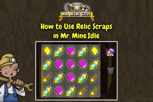 Relic Scraps How to Use Relic Scraps in Mr. Mine Idle