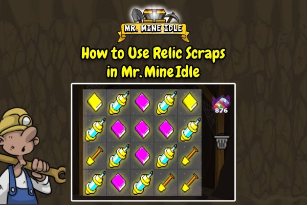 Relic Scraps How to Use Relic Scraps in Mr. Mine Idle