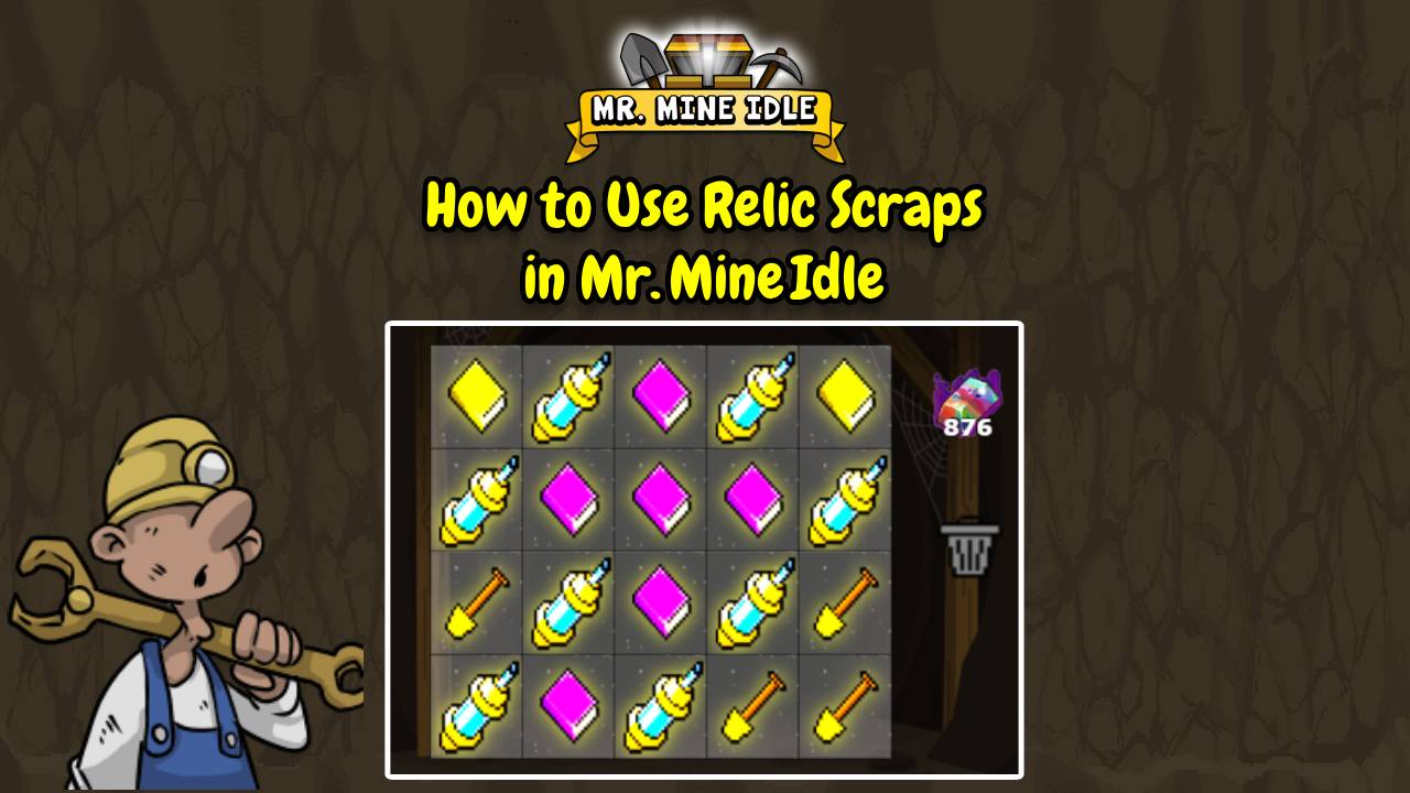 Relic Scraps How to Use Relic Scraps in Mr. Mine Idle