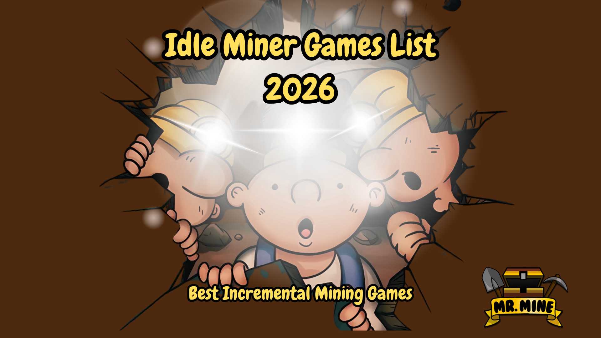 Idle Miner Games List 2026 featuring cartoon miners breaking through a wall with lights highlighting the best incremental mining games including Mr Mine